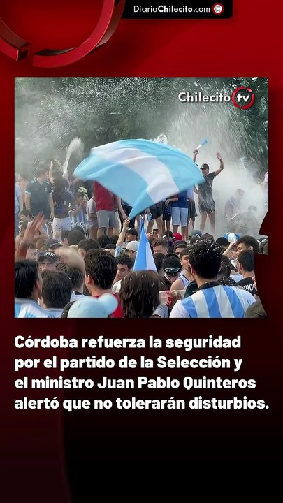 Córdoba refuerza la seguridad por el partido de la Selección y el ministro Juan Pablo Quinteros alertó que no tolerarán disturbios.