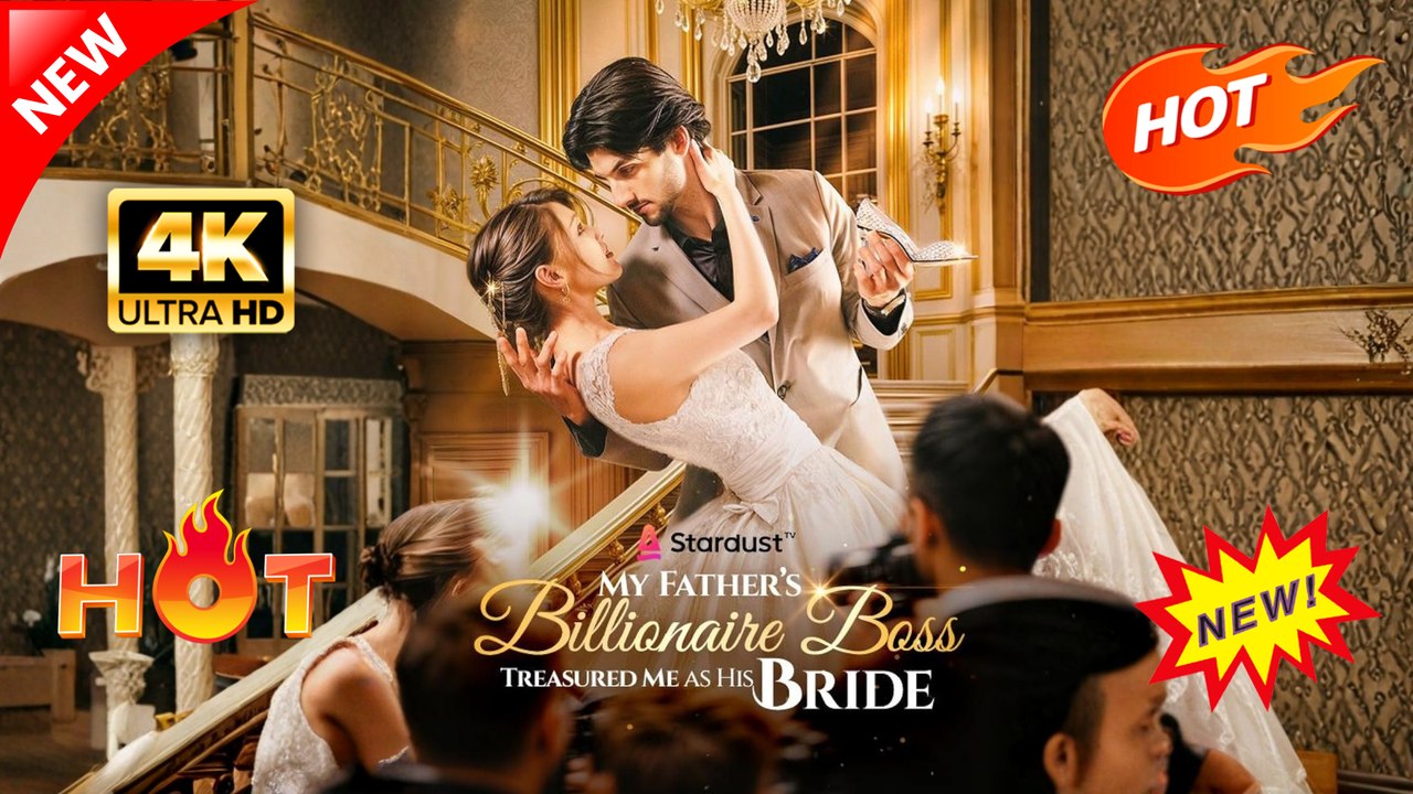 My Father's Billionaire Boss Treasured Me As His Bride (Full Movie) | Hot Romance Dramatic 2026