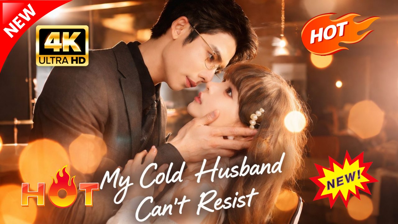 My Cold Husband Can't Resist (Full Movie) | Hot Romance Dramatic 2026