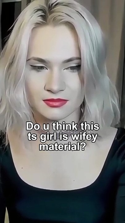 Do u think this ts girl is wifey material?