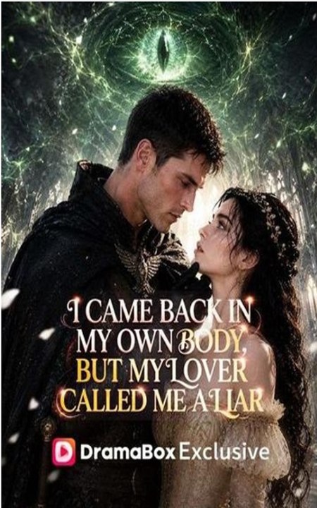 I Came Back in My Own Body, But My Lover Called Me a Liar - Full