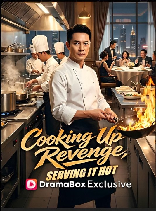 Cooking Up Revenge, Serving It Hot- Drama FULL MOVIES ENGLISH SUB