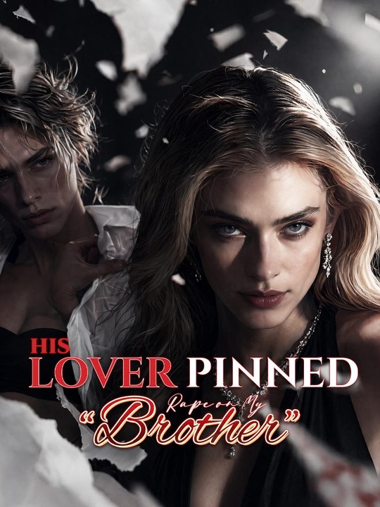 His Lover Pinned Rape on My “Brother” EnglishSub