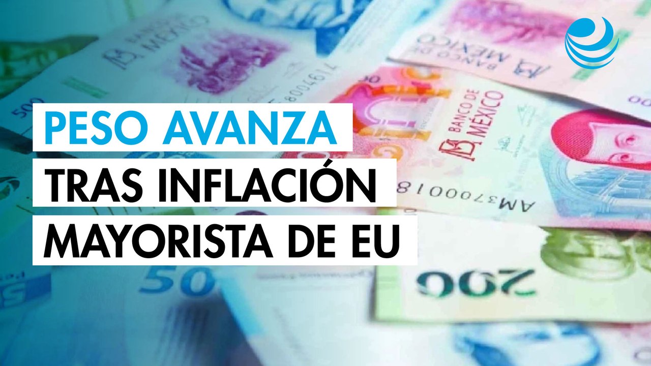 Peso mexicano avanza frente al dólar tras dato de precios al productor de EU menor al esperado