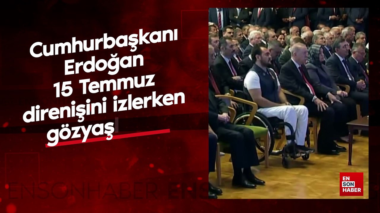 Cumhurbaşkanı Erdoğan 15 Temmuz direnişini izlerken gözyaşlarını tutamadı