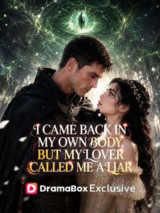 I Came Back in My Own Body, But My Lover Called Me a Liar engsub watchfull🧲🍿🍿 Twisted Fate