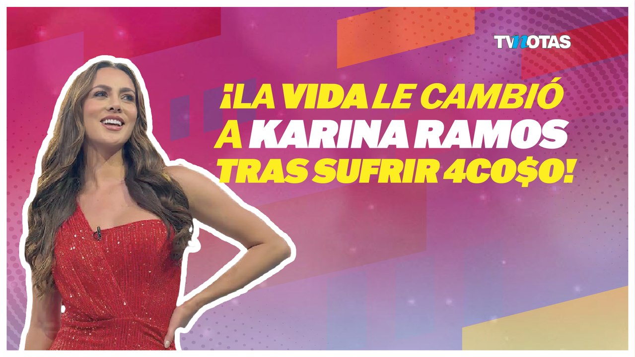 Karina Ramos revela el aterrador acoso que cambió su vida para siempre