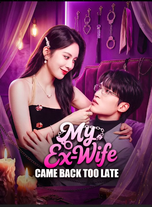 My Ex-Wife Came Back Too Late- Drama FULL MOVIES ENGLISH SUB