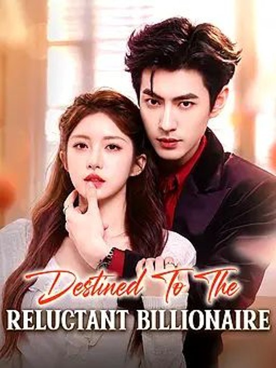 Destined To The Reluctant Billionaire Episode DramaRush
