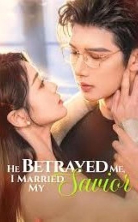 He Betrayed Me I Married My Savior - Full Short Drama