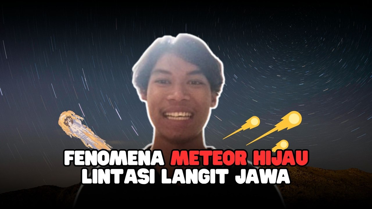 BRIN Ungkap Kronologi Meteor Hijau Lintasi Langit Yogyakarta-Melek Teknologi