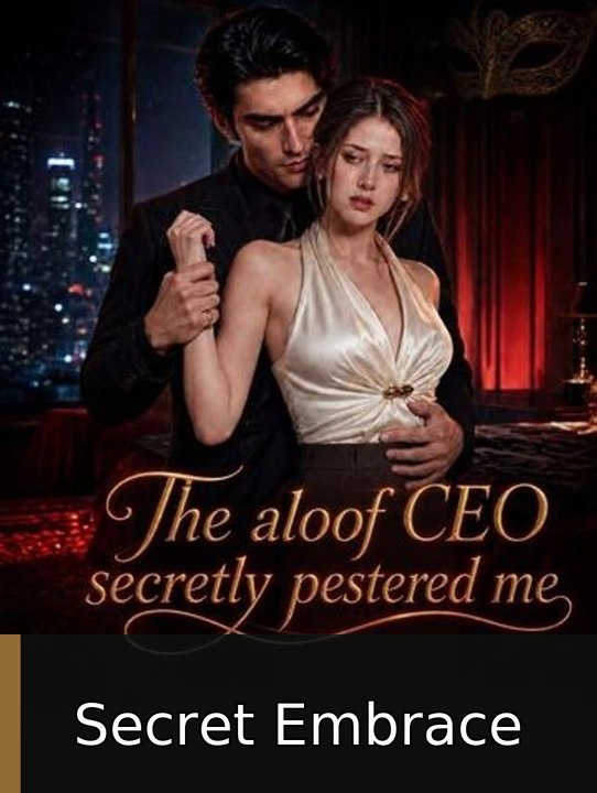 The aloof CEO secretly pestered me - Full EP | Secret Embrace