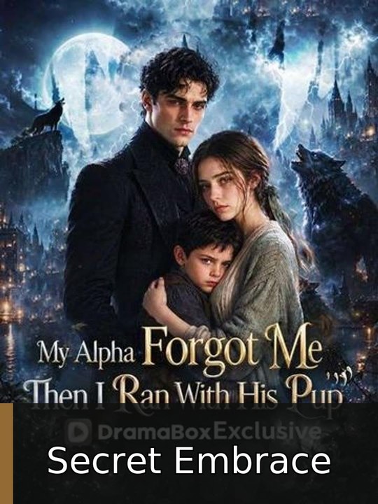 My Alpha Forgot Me; Then I Ran With His Pup - Full EP | Secret Embrace