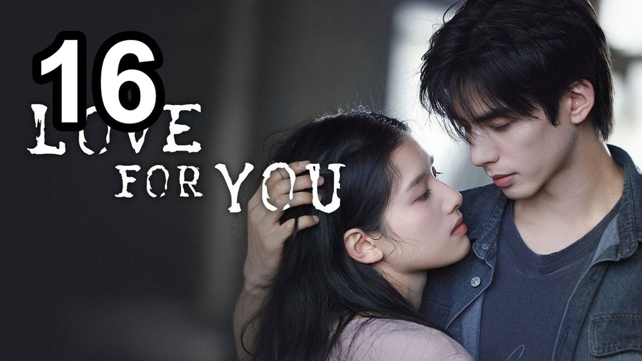 Love for You Ep 16 Burning Promise