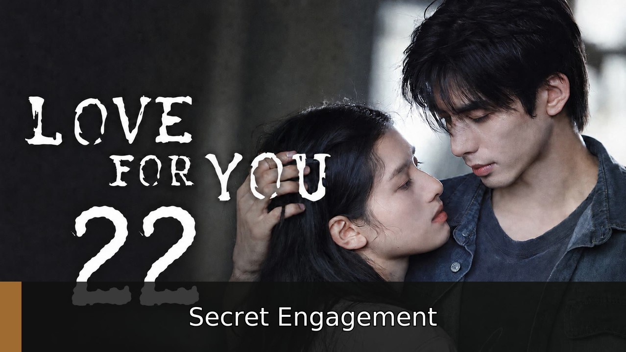 Ep 22 Love for You Eng Sub | Secret Engagement