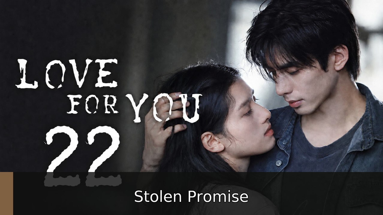 Love for You Episode 22 | Stolen Promise