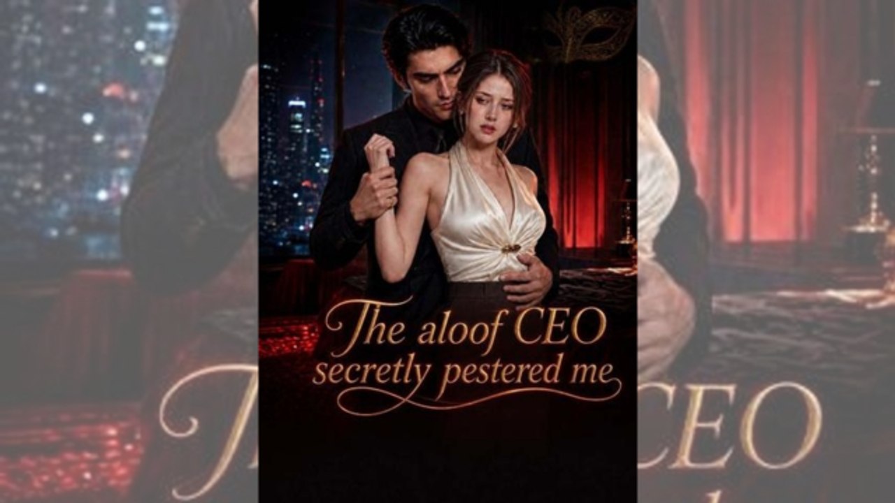 The aloof CEO Secretly Pestered Me 💕 💕 💕