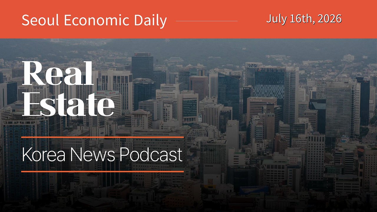 Mortgage Rates Climb as Seoul Fast-Tracks Reconstruction | July 16 2026