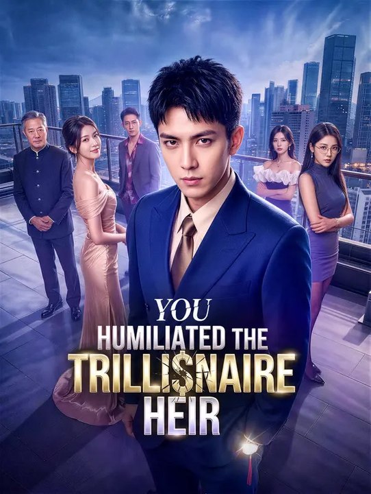You Humiliated the Trillionaire Heir | Full Series | Short Drama English