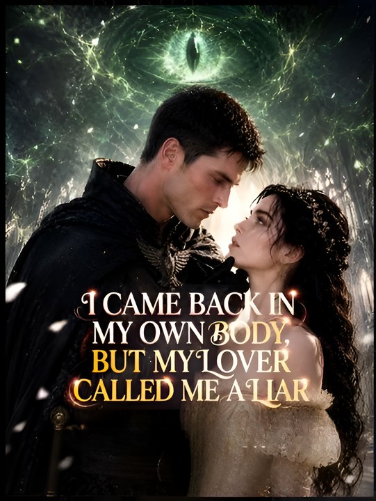 I Came Back in My Own Body, But My Lover Called Me a Liar- Drama FULL MOVIES ENGLISH SUB