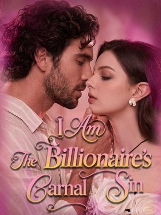 I Am The Billionaire's Carnal Sin Full Drama