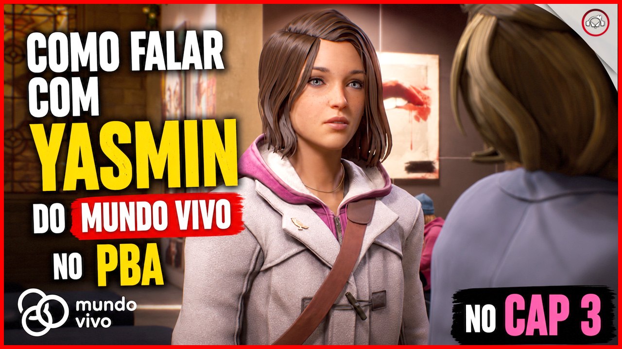 Life is Strange Double Exposure, Como falar com Yasmin do Mundo Vivo no PBA no Cap 3 | Super-dica