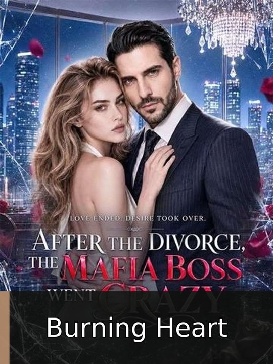 After the Divorce, the Mafia Boss Went crazy EP Burning Heart