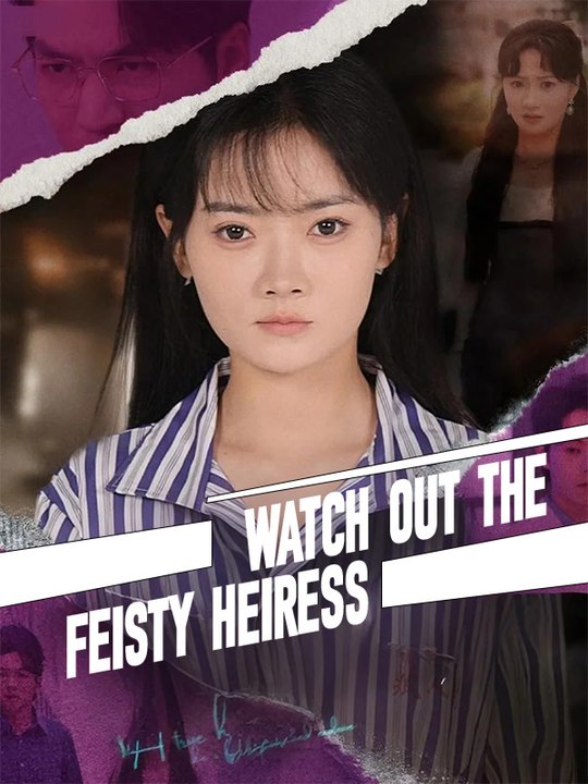 Watch out the Feisty Heiress | Full Series | Short Drama English