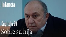 Sobre su hija- İnfancia Episodio 29