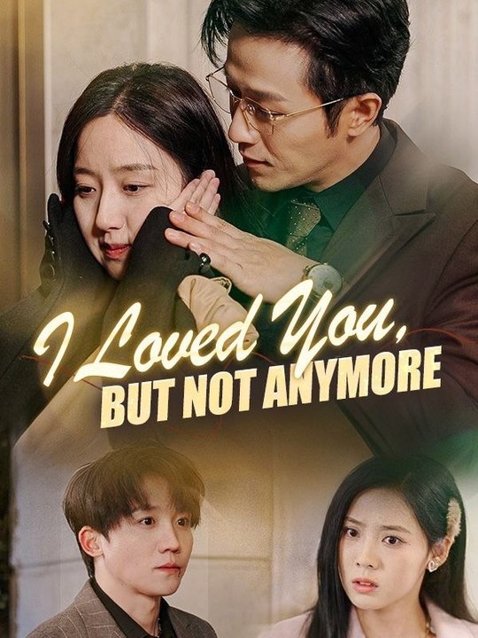 I Loved You, But Not Anymore FULL MOVIES ENGLISH SUB