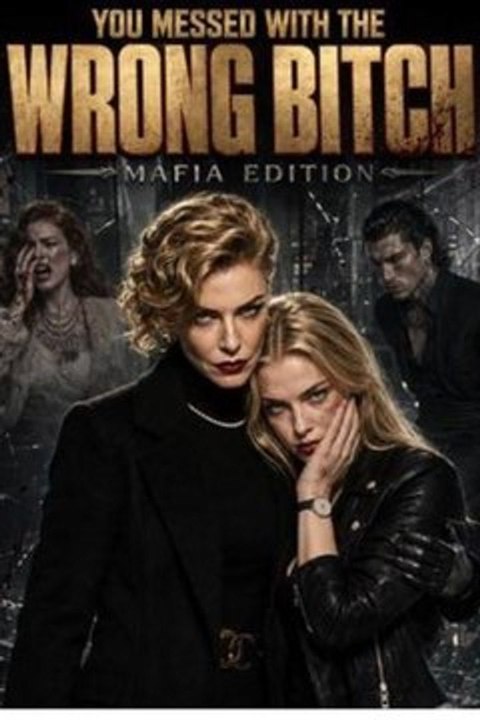 You Messed With The Wrong Bitch Mafia Edition - Hd ✅ FULL [Eng Sub]