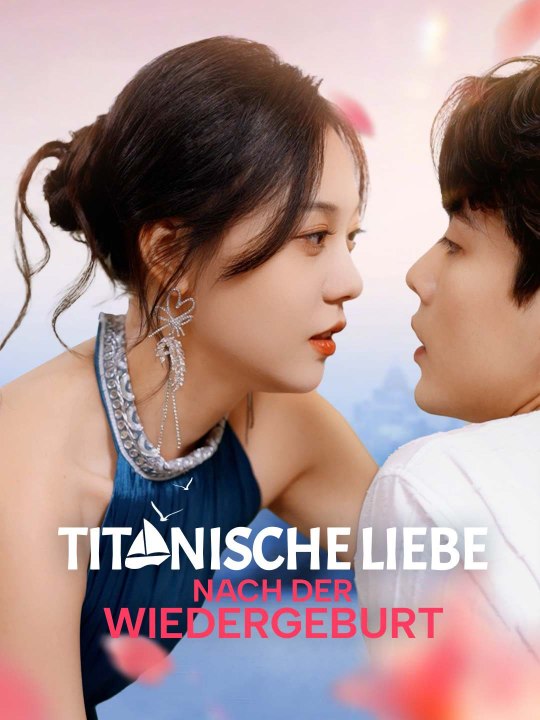 Titanische Liebe nach der Wiedergeburt - Teil 1/2 | Folgen 1-36