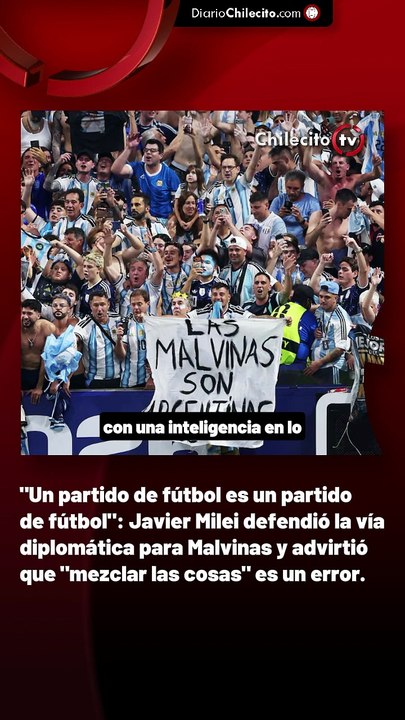 "Un partido de fútbol es un partido de fútbol": Javier Milei defendió la vía diplomática para Malvinas y advirtió que "mezclar las cosas" es un error.