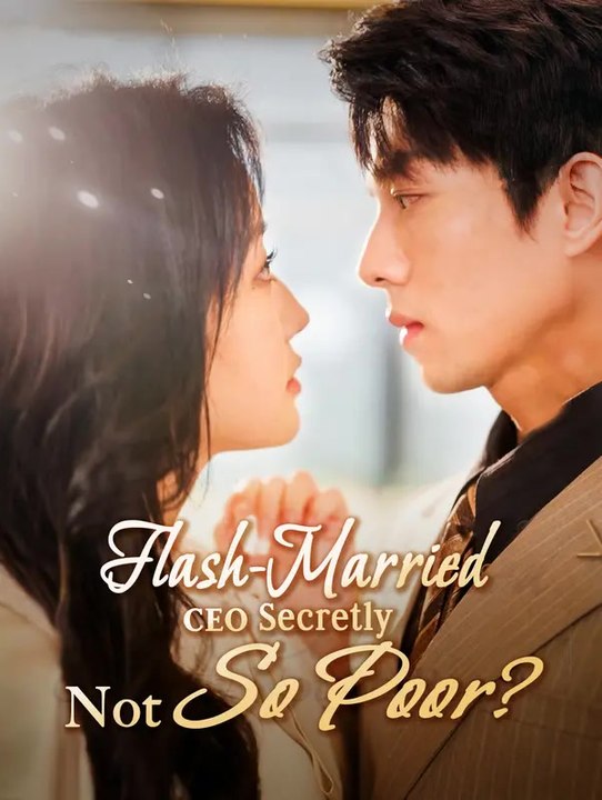 Flash-married ceo, secretly not so poor? | komplette serie | short drama deutsch