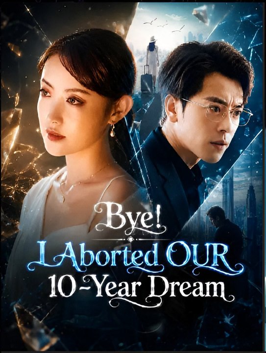 Bye I Aborted OUR 10-Year Dream- Drama FULL MOVIES ENGLISH SUB