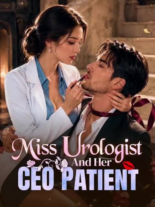 Miss Urologist And Her CEO Patient - Complete #drama #englishsub 🔥🔥