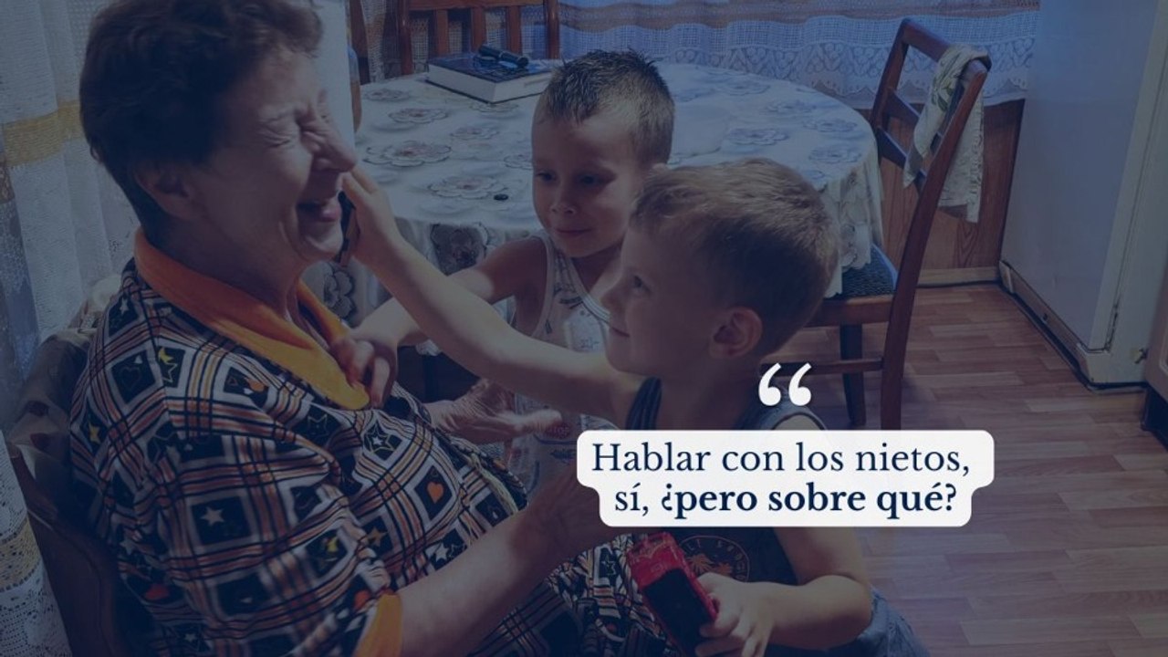 Hablar con los nietos, sí, ¿pero sobre qué?