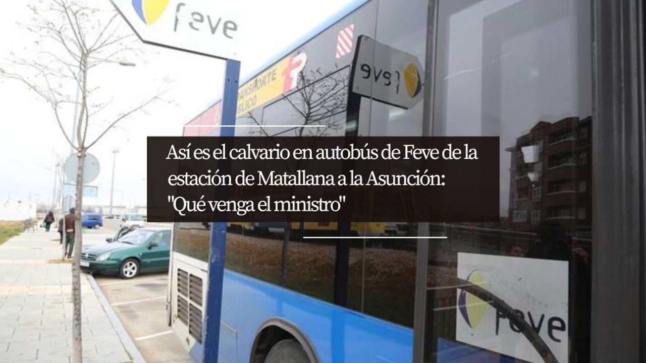 ​Así es el calvario en autobús de Feve de la estación de Matallana a la Asunción: "Qué venga el ministro"