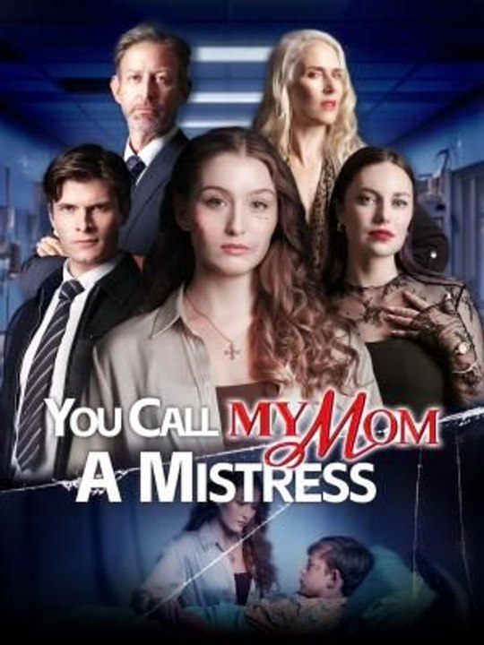 You Call My Mom a Mistress 2026 Full Movie
