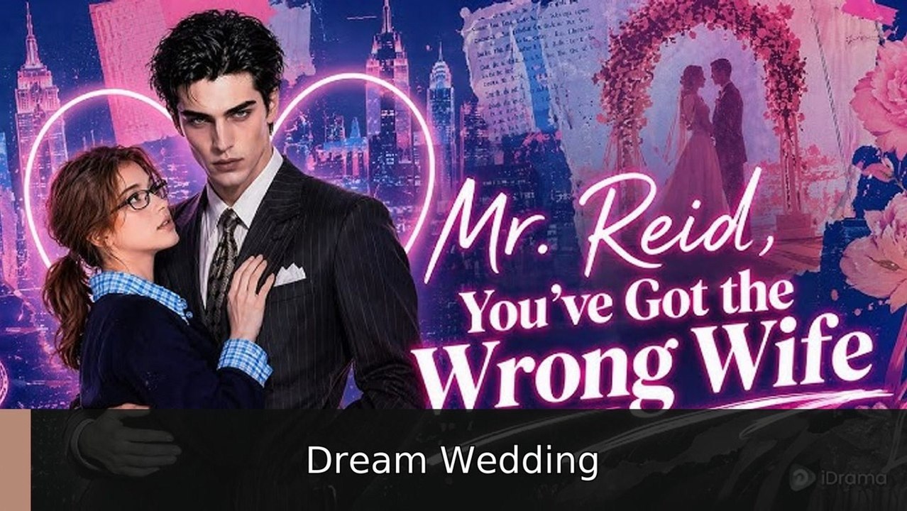 Mr Reid, You'Ve Got The Wrong Wife | Dream Wedding - FULL ✅ | Full Short Drama | English Sub 2026