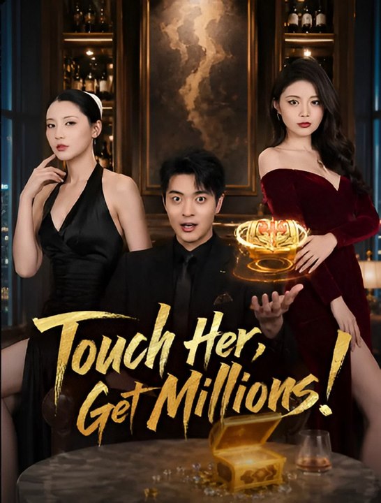 Touch Her, Get Millions- Drama FULL MOVIES ENGLISH SUB