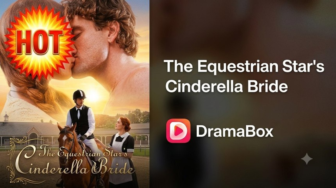 The Equestrian Star's Cinderella Bride - Short Drama