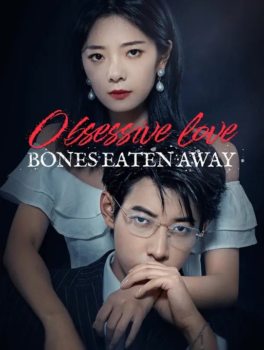 Obsessive Love, Bones Eaten Away | Serie Completa | Short Drama Italiano