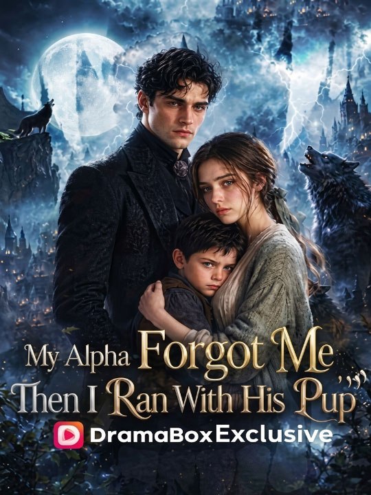 My Alpha Forgot Me; Then I Ran With His Pup - New Movie 2026 🧡🍏 🔥[Hot 2026] (2026) - FULL ENGSUB | Reelshort Hot HD