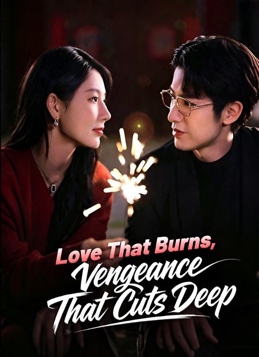Love That Burns, Venegance That Cuts Deep2- Drama FULL MOVIES ENGLISH SUB