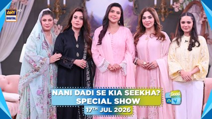 Good Morning Pakistan | Nani Dadi Se Kya Seekha, Special Show | 17 July 2026 | ARY Digital