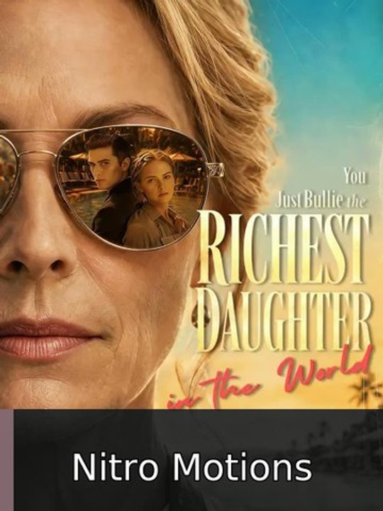 You Just Bullied the Richest Daughter in the World engsub watchfull🍿🍿 Nitro Motions