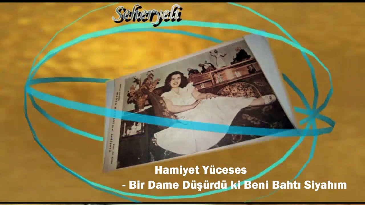 *Hamiyet Yüceses  ♪♪♪  Bir Dame Düşürdü ki Beni Bahtı Siyahım (Taş Plak)