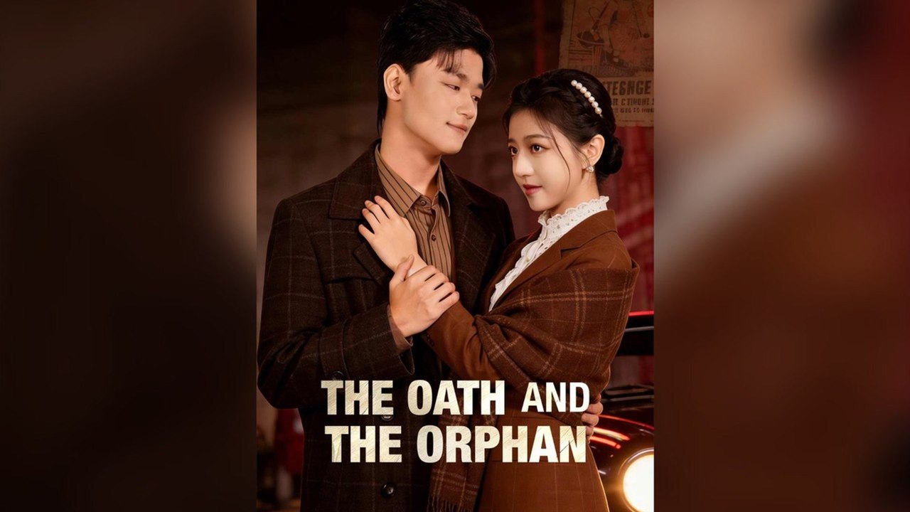 The Oath And The Orphan Full Chinese Drama