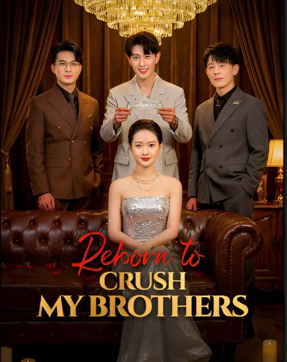 Reborn to crush my brothers- Drama FULL MOVIES ENGLISH SUB